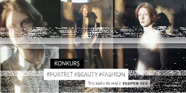 Konkurs "Fashion, beauty, portret"