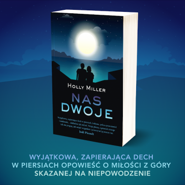 Wygraj powieść Holly Miller "Nas dwoje"