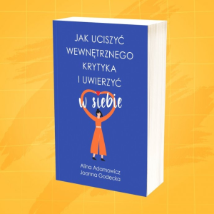 Wygraj książkę "Jak uciszyć wewnętrznego krytyka i uwierzyć w siebie"