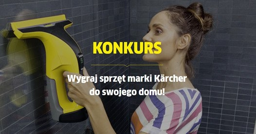 Wygraj sprzęt marki Karcher do swojego domu