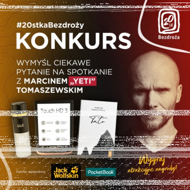 Konkurs "20-tka Bezdroży z Marcinem Yeti Tomaszewskim"