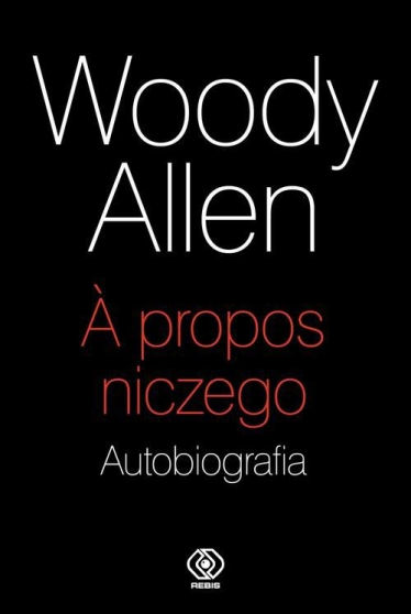 Wygraj egzemplarze autobiografii "A propos niczego" Woody'ego Allena