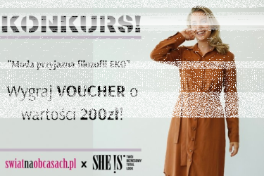 Konkurs “Moda przyjazna filozofii EKO - wygraj VOUCHER o wartości 200 zł od She is!"