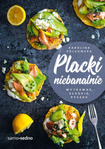 Konkurs "Placki niebanalnie. Wytrawne, słodkie, pyszne"