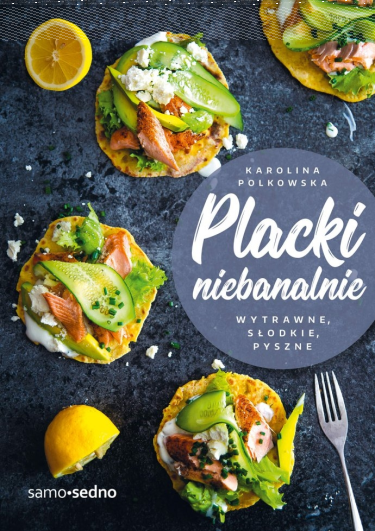 Konkurs "Placki niebanalnie. Wytrawne, słodkie, pyszne"