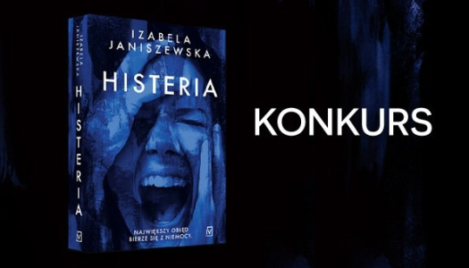 Wygraj egzemplarze kryminału "Histeria" Izabeli Janiszewskiej