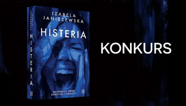 Wygraj egzemplarze kryminału "Histeria" Izabeli Janiszewskiej