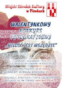 Pionki: Walentynkowy Konkurs Fotograficzny "Miłość jest wszędzie" 14+