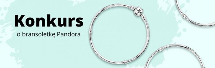 Wygraj bransoletkę marki Pandora