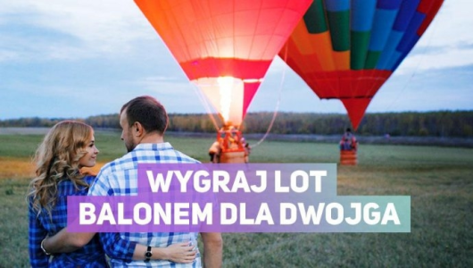 Wygraj lot balonem dla dwojga! do godz. 17:00