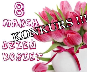 Konkurs "Dzień Kobiet 8 marca"