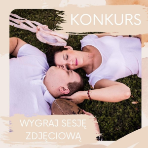 Wygraj narzeczeńską sesję zdjęciowa w Warszawie