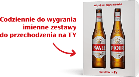 Konkurs "Wygraj Tyskie ze swoim imieniem!" 18+