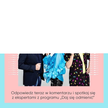 Konkurs "Daj się odmienić"