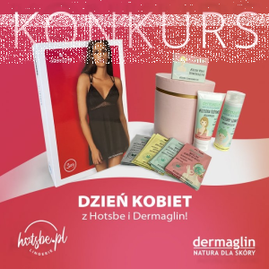 Konkurs "Dzień Kobiet z Hotsbe i Dermaglin"