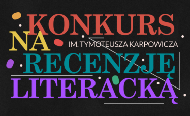 Konkurs im. Tymoteusza Karpowicza na recenzję literacką