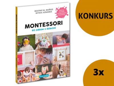 Wygraj poradnik "Montessori. 80 zabaw z dziećmi"