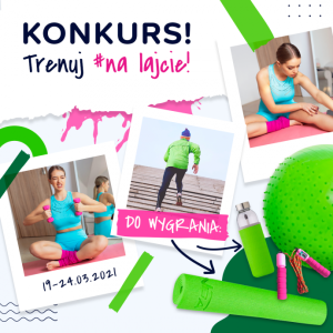 Konkurs "PEŁNA MOBILIZACJA! Rusz się z kanapy i trenuj #na_lajcie!"