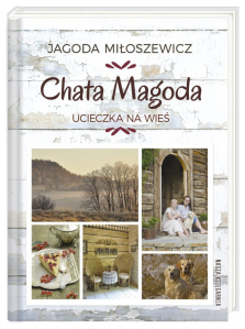 Konkurs "Chata Magoda. Ucieczka na wieś - Jagoda Miłoszewicz"
