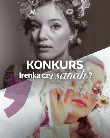 Konkurs "Irenka czy sanah?"