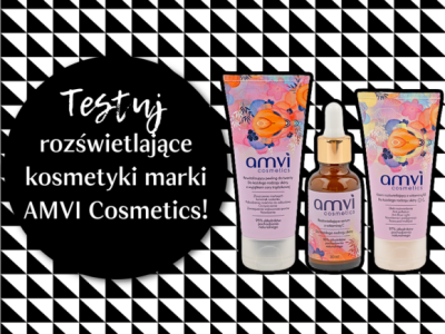 Konkurs "Zostań recenzentką naturalnych kosmetyków pielęgnacyjnych AMVI Cosmetics"