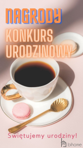 Konkurs urodzinowy bihome.pl! do godz. 22:00