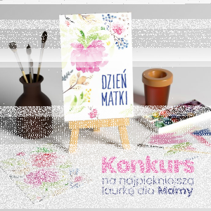 Konkurs "Najpiękniejsza laurka dla Mamy"