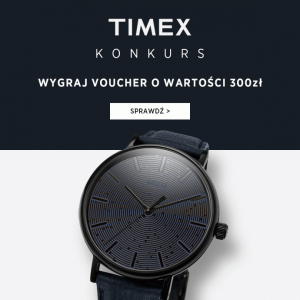 Wygraj voucher o wartości 300 zł na zakup zegarka Timex w Zegarownia.pl!