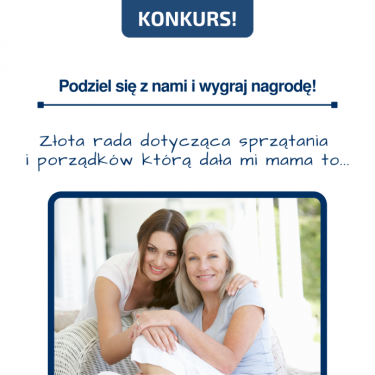 Konkurs "Złota rada dotycząca sprzątania i porządków którą dała mi mama to…"