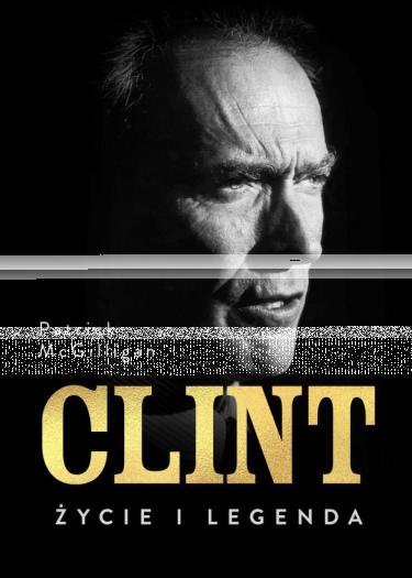 Wygraj biografię Clinta Eastwooda "Clint. Życie i legenda"