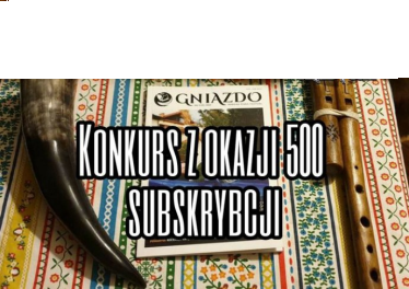 Konkurs z okazji 500 subskrybcji