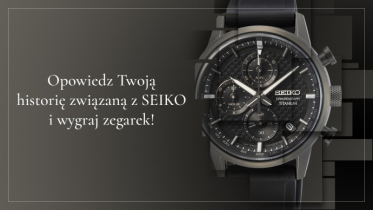 Konkurs "Opowiedz swoją historię z marką SEIKO"