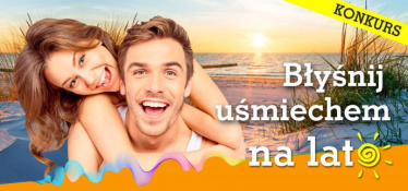 Konkurs "Błyśnij uśmiechem na lato"
