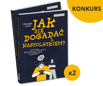 Wygraj poradnik "Jak się dogadać z nastolatkiem?