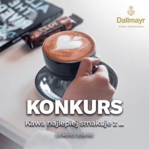 Konkurs "Kawa najlepiej smakuje z..."