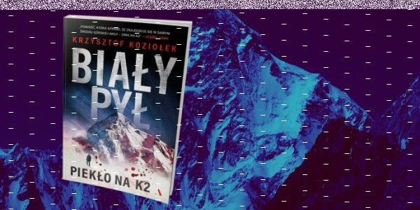 Wygraj powieść "Biały pył. Piekło na K2" Krzysztofa Koziołka