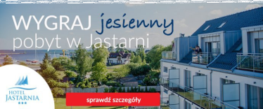 Wygraj niezapomniany pobyt w Hotelu Jastarnia***