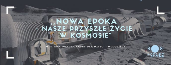 Konkurs "Nowa epoka - nasze przyszłe życie w kosmosie"