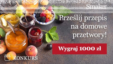 Konkurs "Podziel się przepisem na przetwory i wygraj nawet 1000zł"