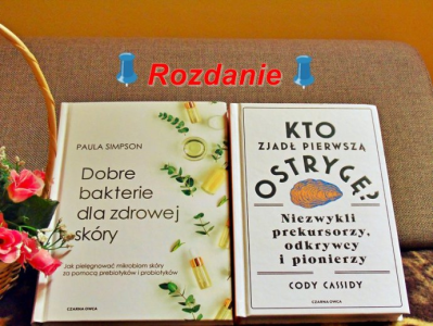 Wygraj książki "Kto zjadł pierwszą ostrygę" i "Dobre bakterie dla zdrowej skóry"