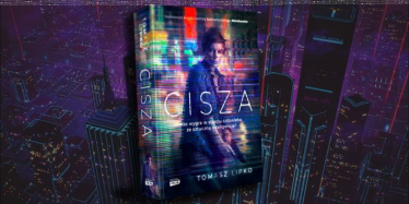 Wygraj powieść science-fiction "Cisza" Tomasza Lipko