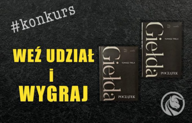 Wygraj książkę Tomasza Treli "Giełda. Początek"