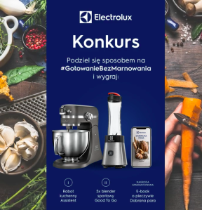 Konkurs "#GotowanieBezMarnowania z Electrolux"