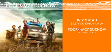 Wygraj podwójne bilety do kina na film POGROMCY DUCHÓW. DZIEDZICTWO