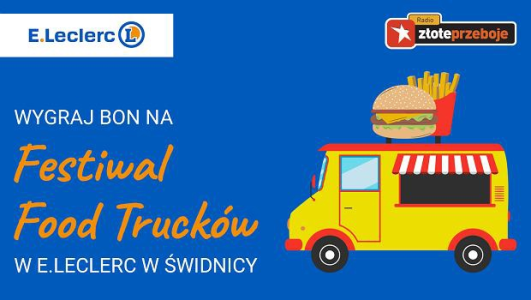 Świdnica: Wygraj bon na Festiwal Food Trucków w E. Leclerc