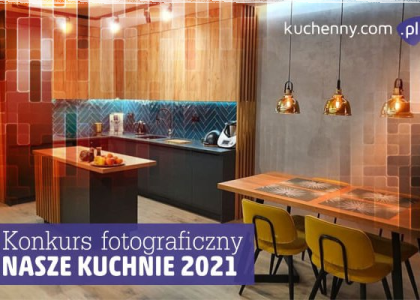 Konkurs fotograficzny Nasze kuchnie 2021
