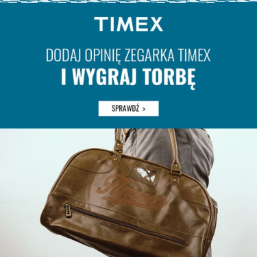 Konkurs "Dodaj opinię zegarka Timex i wygraj oryginalną torbę"