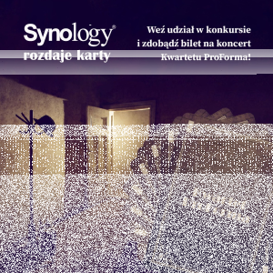 Konkurs "SynologyRozdajeKarty - koncert Kwartet ProForma"