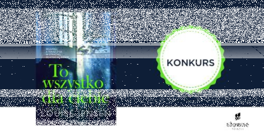 Konkurs "To wszystko dla ciebie"
