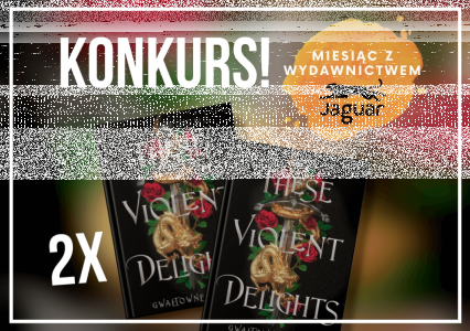 Wygraj książkę "These Violent Delights. Gwałtowne pasje"